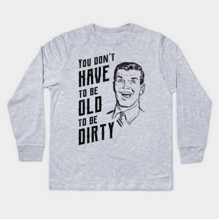 Funny Old To Be Dirty Joke 2 Kids Long Sleeve T-Shirt